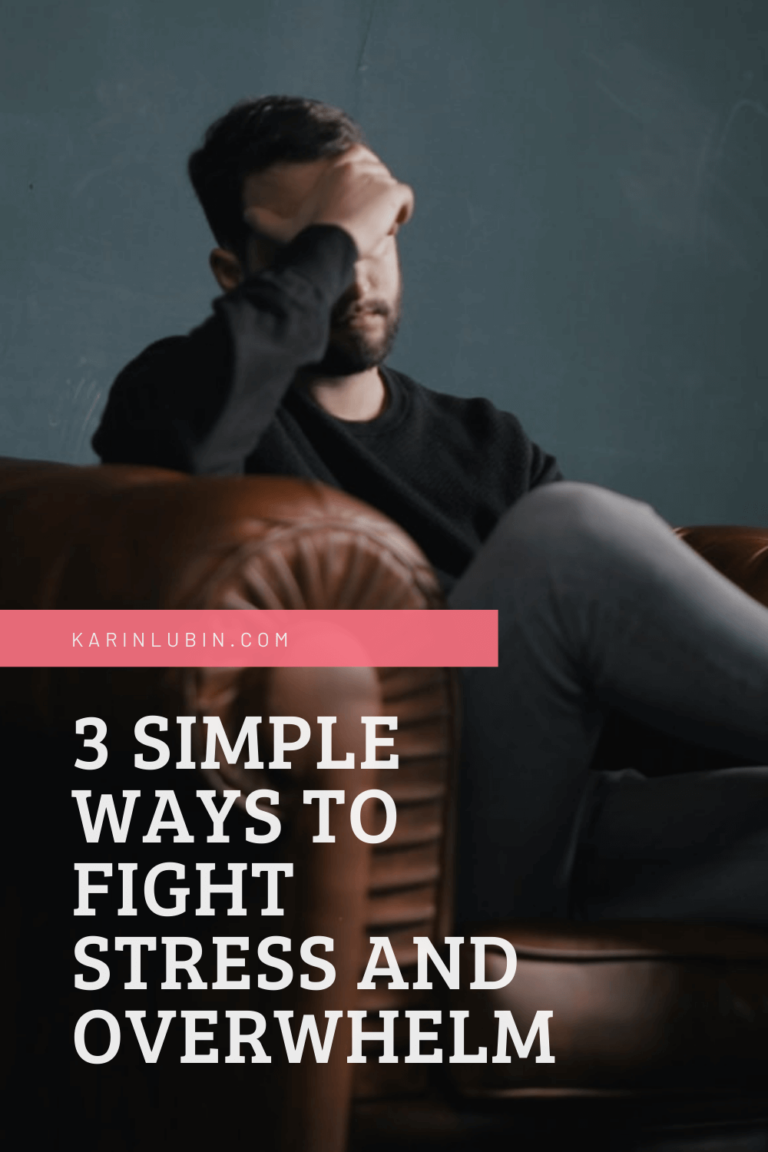 3 Simple Ways To Fight Stress and Overwhelm